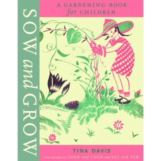 Sow and Grow: A Gardening Book for Children